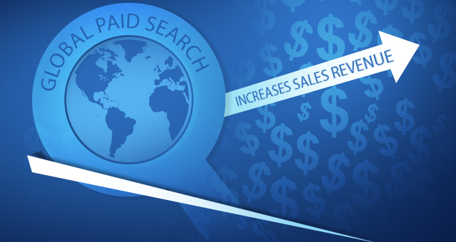Global paid search increases sales revenue Global paid search increases sales revenue